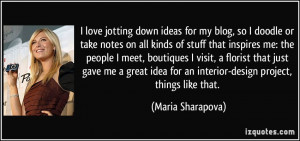 or take notes on all kinds of stuff that inspires me: the people ...