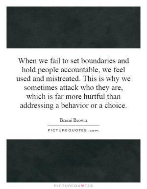 When we fail to set boundaries and hold people accountable, we feel ...