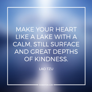 Lao Tzu Quote About Serenity and Kindness - Make your heart like a ...