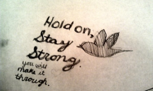 Whatever you are going through, Please Hold On! Stay Strong! God Is ...