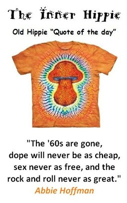 Old Hippie “Quote of the day”from The Inner Hippie, unfortunately ...