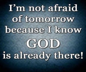 not afraid of tomorrow