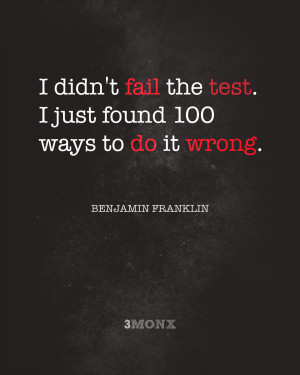 Didn’t Fail The Test – Ben Franklin Quotes Poster