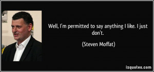 quote-well-i-m-permitted-to-say-anything-i-like-i-just-don-t-steven ...