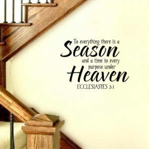 ... SEASON AND A TIME TO EVERY PURPOSE UNDER HEAVEN Vinyl Quote Decal
