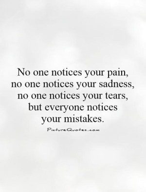 No One Notices Your Pain Quotes