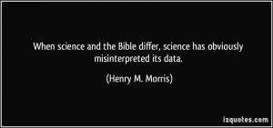 When science and the Bible differ, science has obviously ...