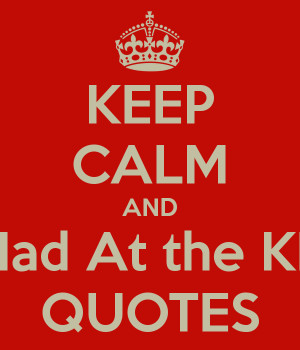 KEEP CALM AND Don't Be Mad At the KEEP CALM QUOTES
