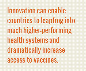 ... health systems and dramatically increase access to vaccines