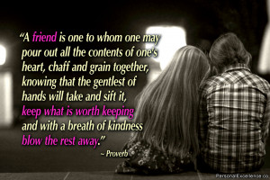 Inspirational Quote: “A friend is one to whom one may pour out all ...