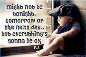 Everythings Gonna Be Okay Quotes