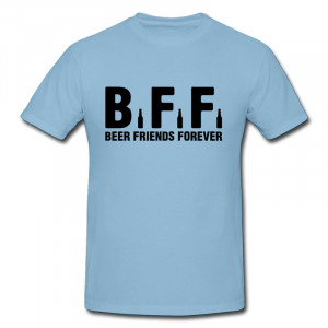 ... BFF Beer Friends Forever Cute Quotes Teeshirts for Boy New Arrival
