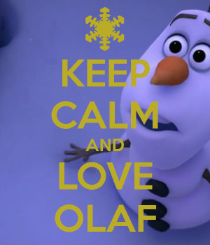 KEEP CALM AND LOVE OLAF - KEEP CALM AND CARRY ON Image Generator ...