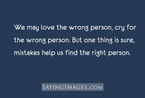 We may love the wrong person, cry for the wrong person