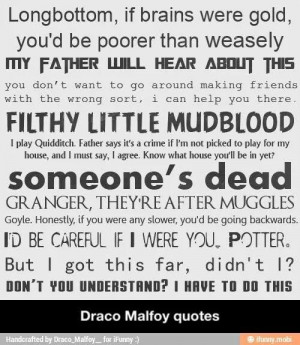 Draco Malfoy quotes - I love the first one, burning two people at once ...
