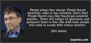 People always fear change ~ Fear Quote