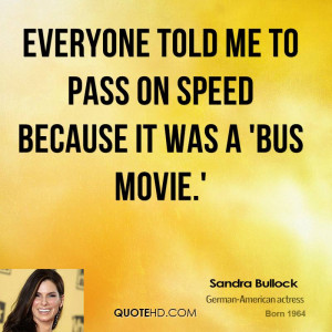 Everyone told me to pass on Speed because it was a 'bus movie.'