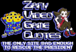 ... zany video game quotes the original repository for humorous video game
