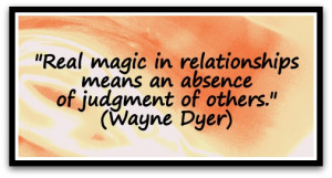 ... in relationships means an absence of judgment of others.