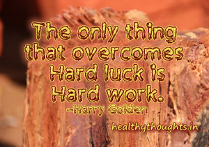motivational quotes the best way to overcome hard luck is hard work
