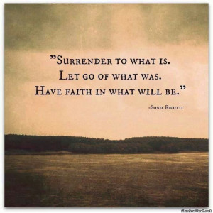Have faith in what will be ...