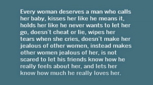 Every woman deserves a man who...