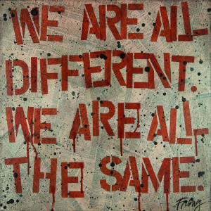 quote really stood out to me because even though we are all different ...