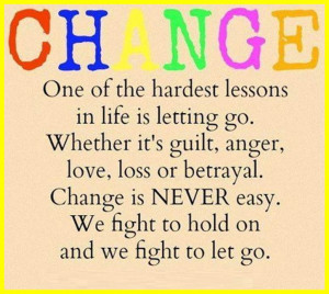 Change is NEVER easy – Change and Love Quotes: