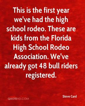 had the high school rodeo. These are kids from the Florida High School ...
