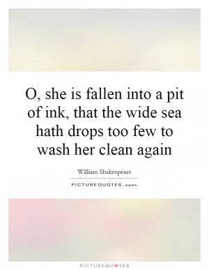 she is fallen into a pit of ink, that the wide sea hath drops too ...