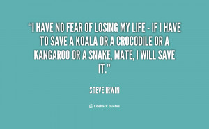 Have No Fear Quotes Steve-irwin-i-have-no-fear