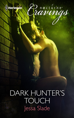 Dark Hunter’s Touch by Jessa Slade (Harlequin Nocturne Cravings)