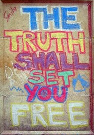The truth shall set you free!