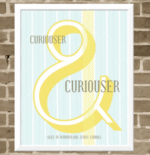 Ampersand Alice in Wonderland Quote - Curiouser and curiouser - 11x14 ...