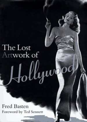 The Lost Artwork of Hollywood: Classic Images from Cinema's Golden Age