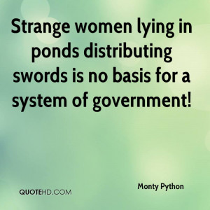 Strange women lying in ponds distributing swords is no basis for a ...