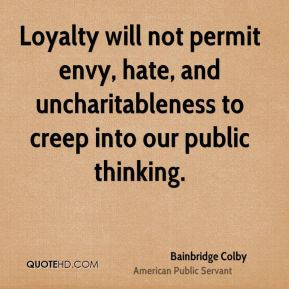 bainbridge-colby-public-servant-loyalty-will-not-permit-envy-hate-and ...