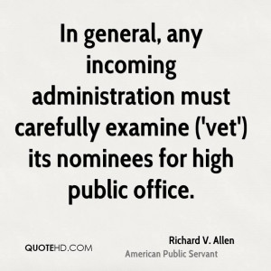 In general, any incoming administration must carefully examine ('vet ...