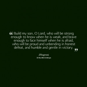 Quotes Picture: build my son, o lord, who will be strong enough to ...