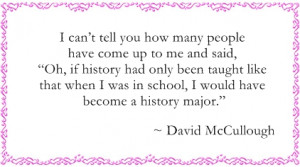 heart David McCullough because he loves people.