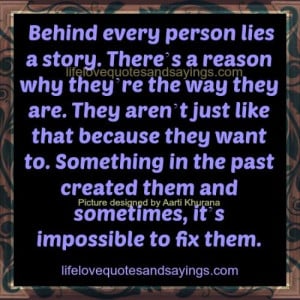 Behind Every Person Lies A Story..