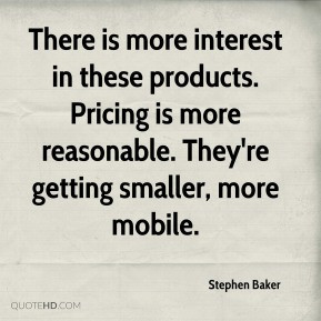 stephen-baker-quote-there-is-more-interest-in-these-products-pricing-i ...