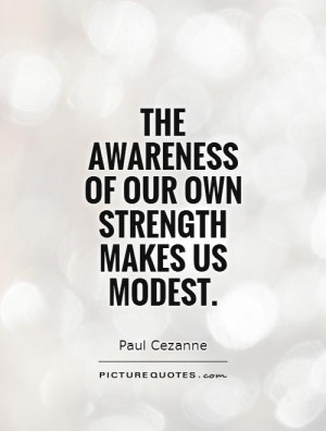 Strength Quotes Modesty Quotes Paul Cezanne Quotes