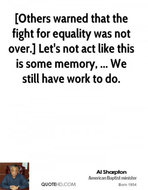 Others warned that the fight for equality was not over.] Let's not ...