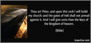 , and upon this rock I will build my church; and the gates of hell ...
