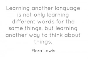 Learning another language is not only learning different words for the ...
