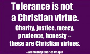 Tolerance is not a Christian virtue