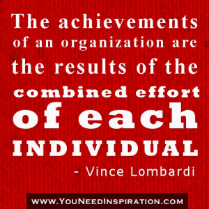 ... Of The Combined Effort Of Each Individual - Inspirational Quote