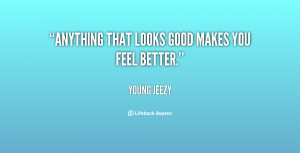 Make You Feel Good Quotes