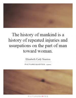 ... and usurpations on the part of man toward woman. Picture Quote #1
